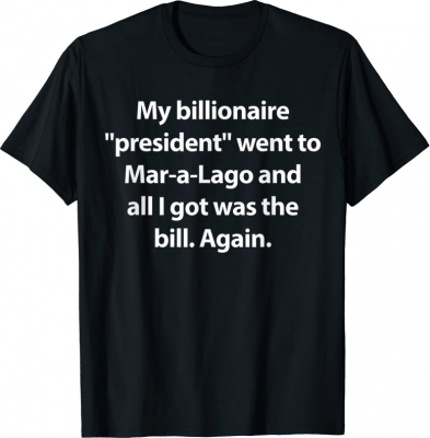 Trump Mar-a-Lago Funny Quote T-Shirt