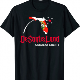 Desantis Land A State of Liberty Political 2024 Florida T-Shirt