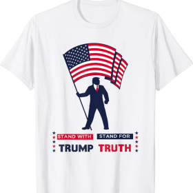 Stand With Trump Stand For Truth T-Shirt