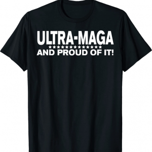 Ultra MAGA And Proud Of It Anti Biden Funny T-Shirt
