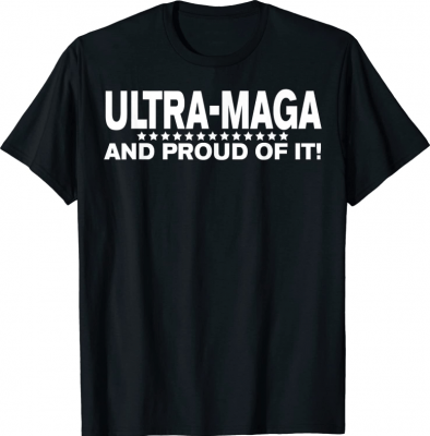 Ultra MAGA And Proud Of It Anti Biden Funny T-Shirt
