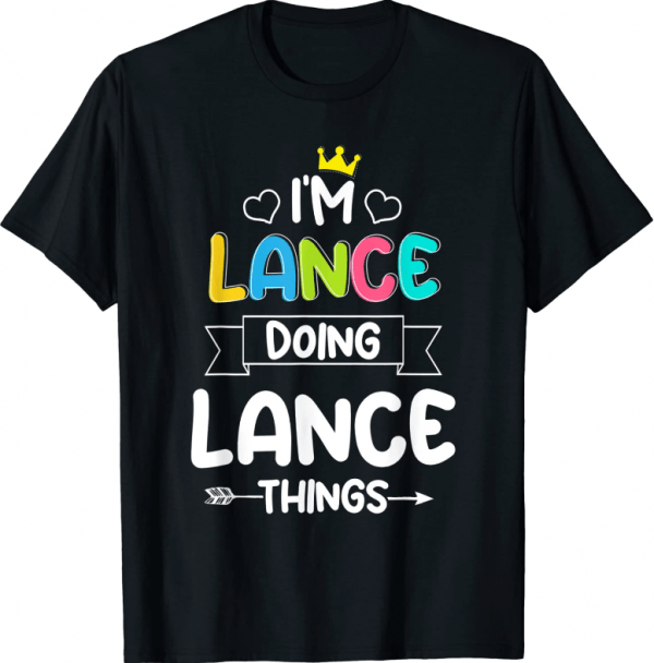 I'M LANCE DOING LANCE THINGS Funny Birthday Dude Quote Joke T-Shirt