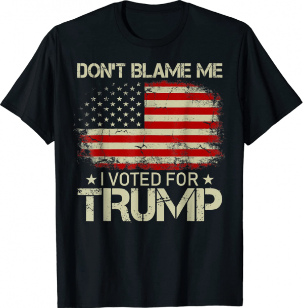 Vintage Don't Blame Me I Voted For Trump USA Flag Patriots T-Shirt