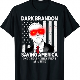 Dark Brandon Saving America Funny Biden T-Shirt
