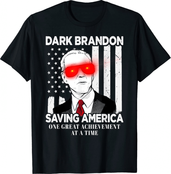 Dark Brandon Saving America Funny Biden T-Shirt