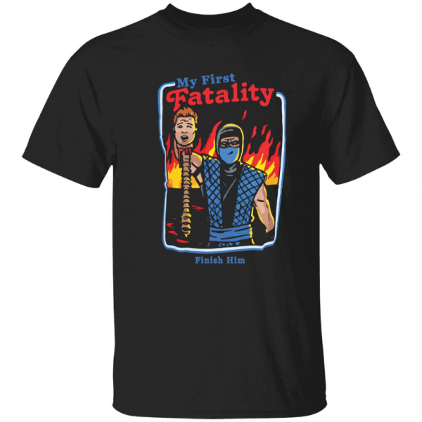 My first fatality finish him Tee Shirt