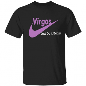 Virgos just do it better Gift T-Shirt