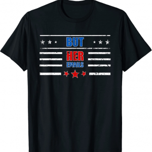2022 But Her Emails T-Shirt