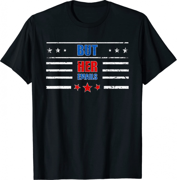 2022 But Her Emails T-Shirt