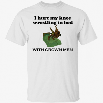 2022 I hurt my knee wrestling in bed with grown men T-Shirt