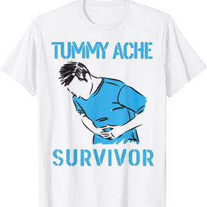 Tummy Ache Survivor Funny Shirt