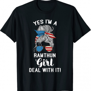 Yes I'm A Ramthun Girl Deal With It Messy Bun T-Shirt