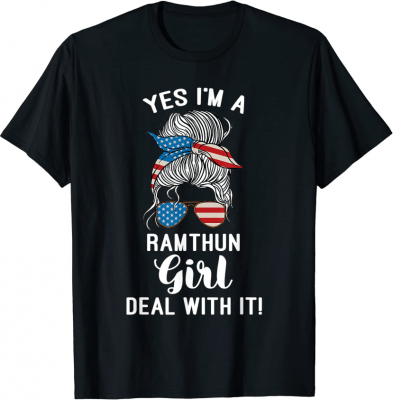 Yes I'm A Ramthun Girl Deal With It Messy Bun T-Shirt