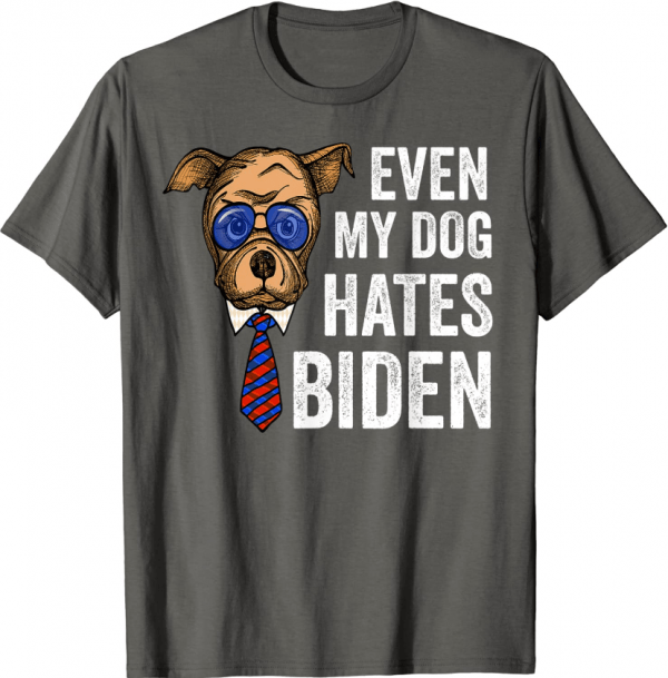 Biden Political Even My Dog Hates Biden T-Shirt