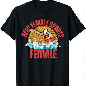Keep Female Sports Female Funny T-Shirt