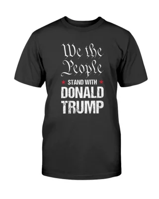 We The People Stand With Donald Trump T-Shirt