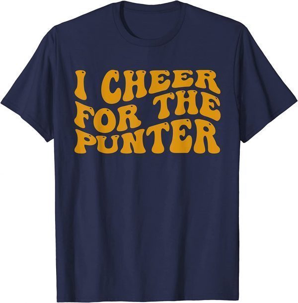 I cheer For The Punter Funny Saying Tee Shirts