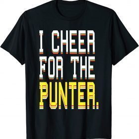 I cheer For The Punter T-Shirt