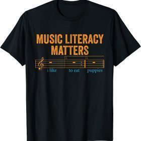Music Literacy Matters I Like To Eat Puppies Tee Shirts