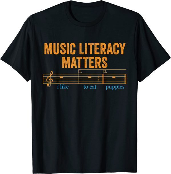 Music Literacy Matters I Like To Eat Puppies Tee Shirts