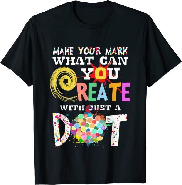 Official Happy International Dot Day Make Your Mark Funny Colorful T-Shirt