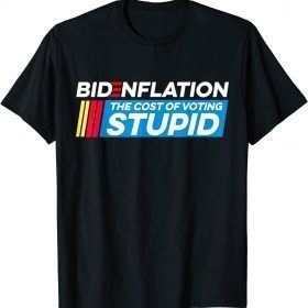 2023 BidenFlation The Cost Of Voting Stupid Anti Biden Brandon T-Shirt