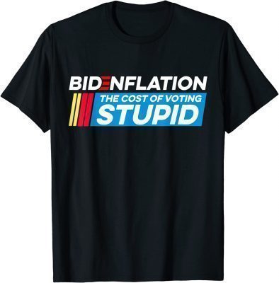 2023 BidenFlation The Cost Of Voting Stupid Anti Biden Brandon T-Shirt