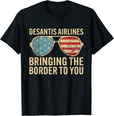 Desantis Airlines Bringing The Border To You Retro USA Flag 2022 T-Shirt