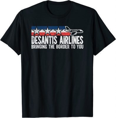 DeSantis Airlines Bringing The Border To you T-Shirt