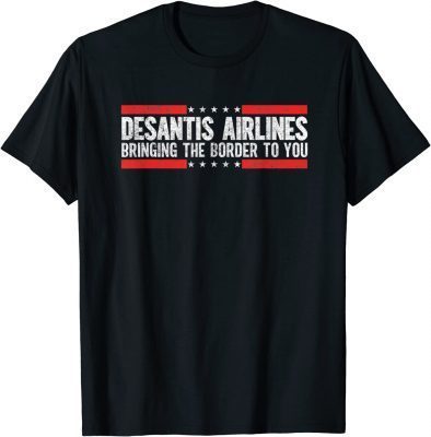 DeSantis Airlines Bringing The Border To You Official T-Shirt