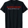 DeSantis Airlines Funny Political Meme Quote Gift T-Shirt