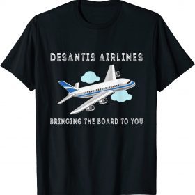 DeSantis Airlines Political Bringing The Border To You Funny Shirt