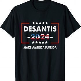 Make America Florida, DeSantis 2024 Election Funny T-Shirt