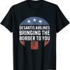 Desantis Airlines Bringing the Border To You Gift T-Shirts