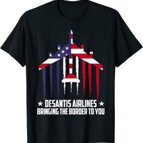 DeSantis Airlines Bringing The Border To You 2024 USA Flag Shirt