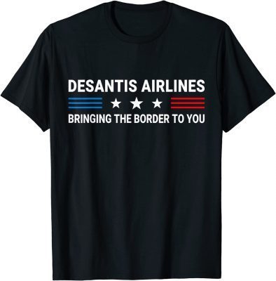 DeSantis Airlines Bringing The Border To You USA Flag Funny T-Shirt