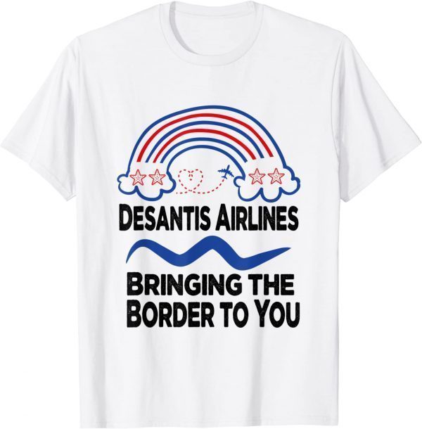 DeSantis Airlines Bringing The Border To You Tee Shirt
