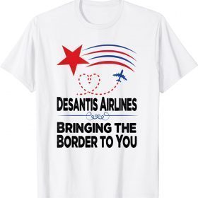 2024 DeSantis Airlines Bringing The Border To You American Flag T-Shirt