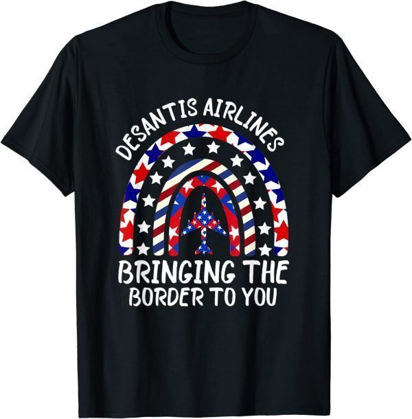 DeSantis Airlines Bringing The Border To You Rainbow Gift T-Shirt