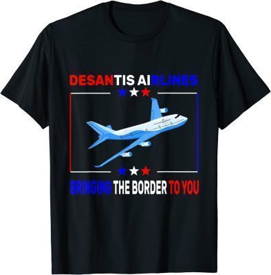 DeSantis Airlines Bringing The Border To You Funny USA Flag Meme T-Shirt