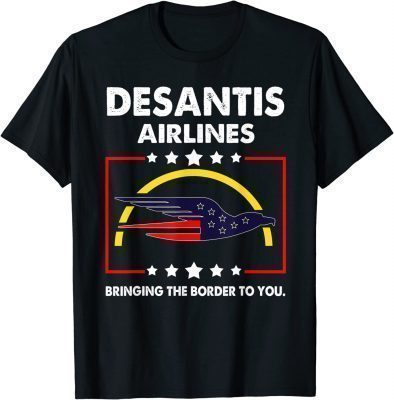 DeSantis Airlines Bringing The Border To You 2024 T-Shirt