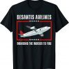 Desantis Airlines Bringing The Border To You Political Meme Shirt