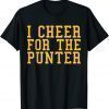 I cheer For The Punter Shirts