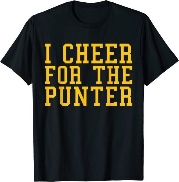 I cheer For The Punter Shirts