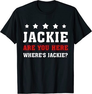 Jackie are You Here Where's Jackie Unisex T-Shirt