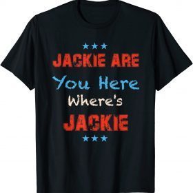 Jackie are You Here Where's Jackie, Lets Go Brandon Official Shirt