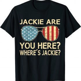 Jackie Are You Here Where's Jackie Funny Saying Biden Meme T-Shirt