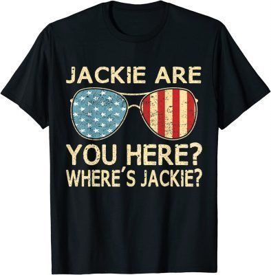 Jackie Are You Here Where's Jackie Funny Saying Biden Meme T-Shirt