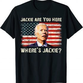 Jackie Are You Here Lets Go Brandon T-Shirt