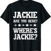 Jackie Are You Here Where's Jackie President Joe Biden Vintage T-Shirt